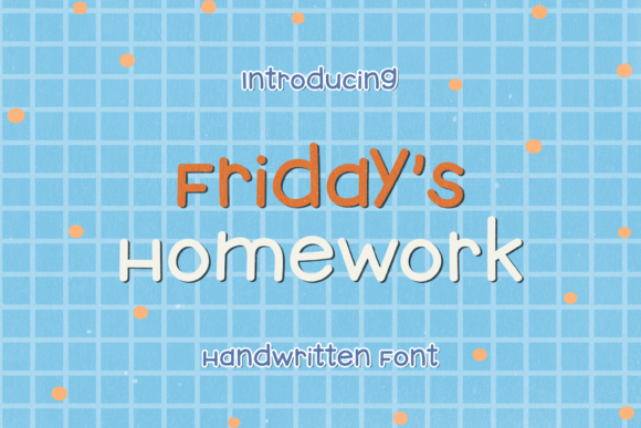 Friday s Homework: A Handwritten Font for Engaging Campaigns